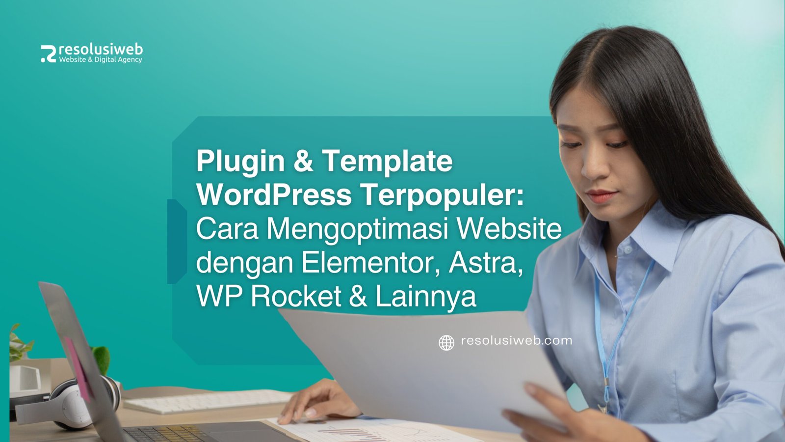 Plugin & Template WordPress Terpopuler: Cara Mengoptimasi Website dengan Elementor, Astra, WP Rocket & Lainnya
